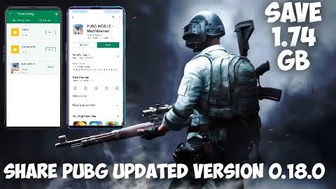 Share latest Updated PUBG version 0.18.0 via Xender/ShareIt. No need to download even 1 Mb..