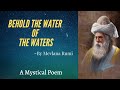 Behold The Water of Waters | Mytical Poem | Mevlana Rumi - Self Love