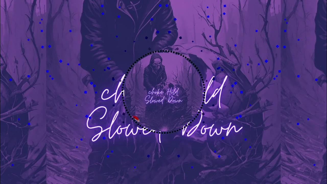 Choke hold slowed down YouTube