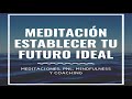 Meditación: Encuentra y CONSIGUE tu FUTURO IDEAL con PNL y Mindfulness