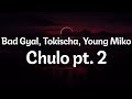 Bad Gyal, Tokischa, Young Miko - Chulo pt. 2 (Letra/Lyrics) | Official Music Video