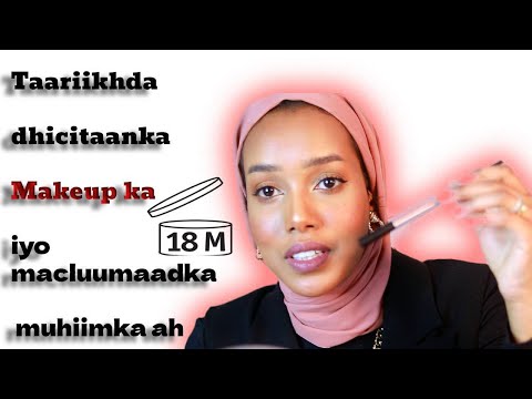 Taariikhda dhicitaanka Makeup ka iyo macluumaadka muhiimka ah || somali makeup