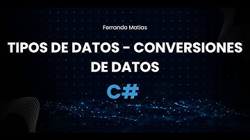 Tipos de datos y Conversiones de datos en C#