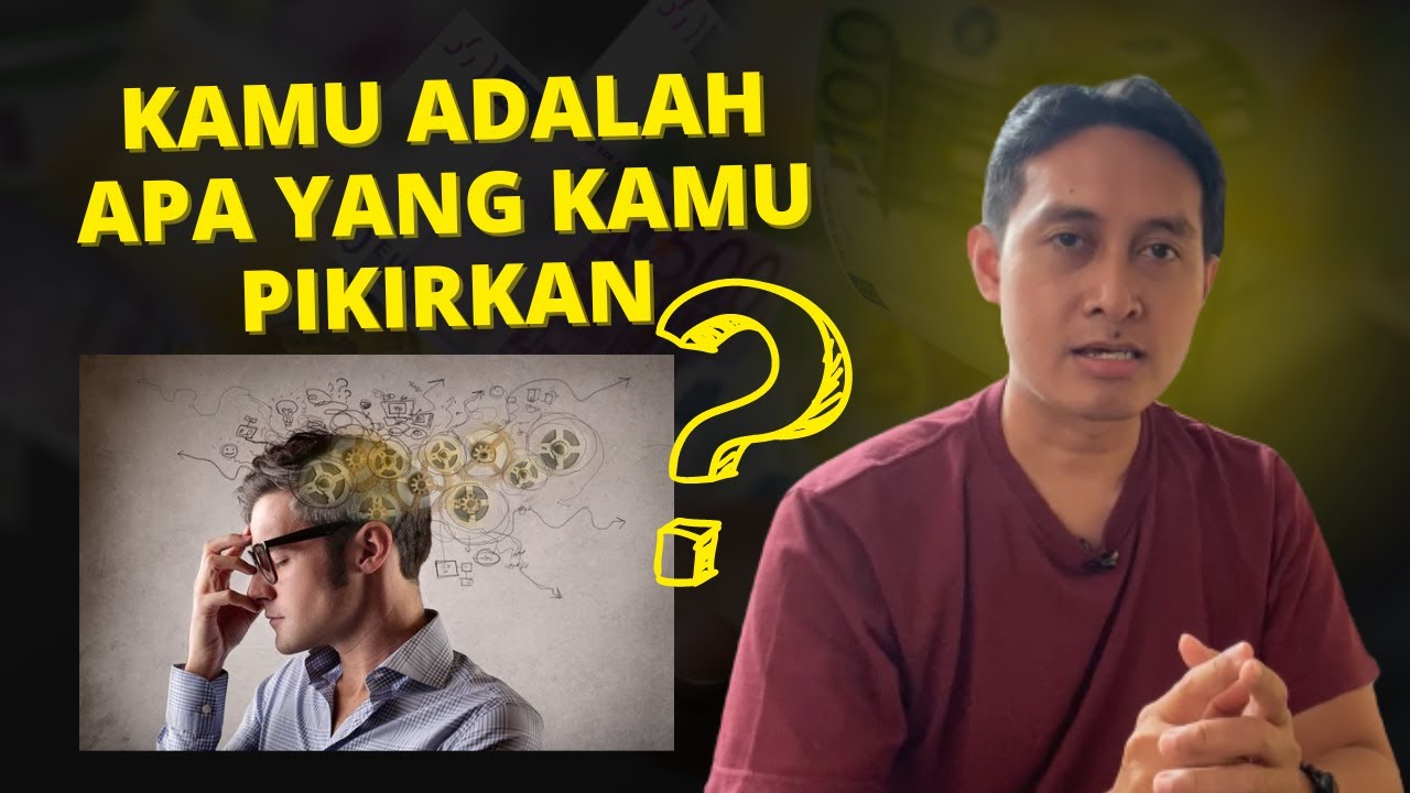 Kamu adalah Apa yang Kamu Pikirkan YouTube