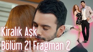 Kiralık Aşk 21. Bölüm 2. Fragman