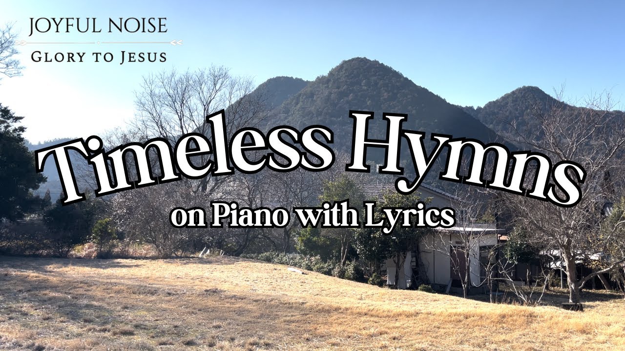 TIMELESS HYMNS on Piano with Lyrics  Joyful Noise