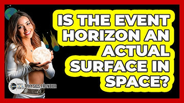 Is The Event Horizon An Actual Surface In Space?