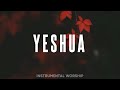 Y E S H U A - Piano Instrumental Worship - Soaking Worship