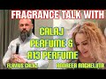 FRAGRANCE TALK WITH CALAJ PERFUME & A13 PERFUME #perfumetalk #calajperfumes #a13perfumes #perfumes