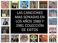 Las Canciones Mas Sonadas En Los Años 1980 Y 1981 Coleccion De Exitos