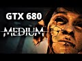 The Medium | GTX 680 | Low-Medium-High