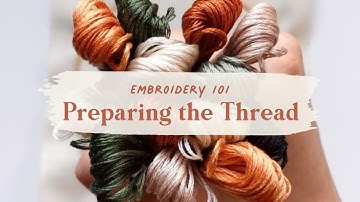 How to Prepare the Thread for Embroidery | Hand Embroidery Tutorial for Beginners
