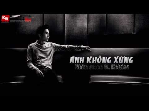 Anh Không Xứng - Nhím Stone ft. Kelvinz [ Video Lyrics ]