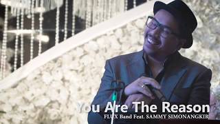 YOU ARE THE REASON - CALUM SCOTT COVER By SAMMY SIMORANGKIR Feat. FLUX BAND