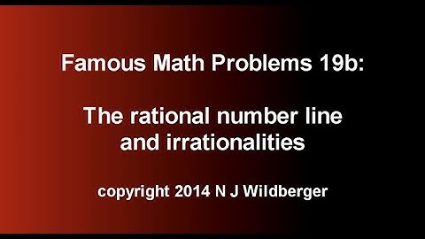 The rational number line and irrationalities (b) | Famous Math Problems 19b | NJ Wildberger