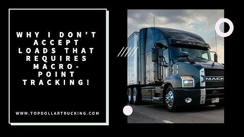 Why I don’t accept loads that requires macro- point tracking!