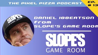 Daniel Ibbertson (Slopes Game Room) - The Pixel Pizza Podcast