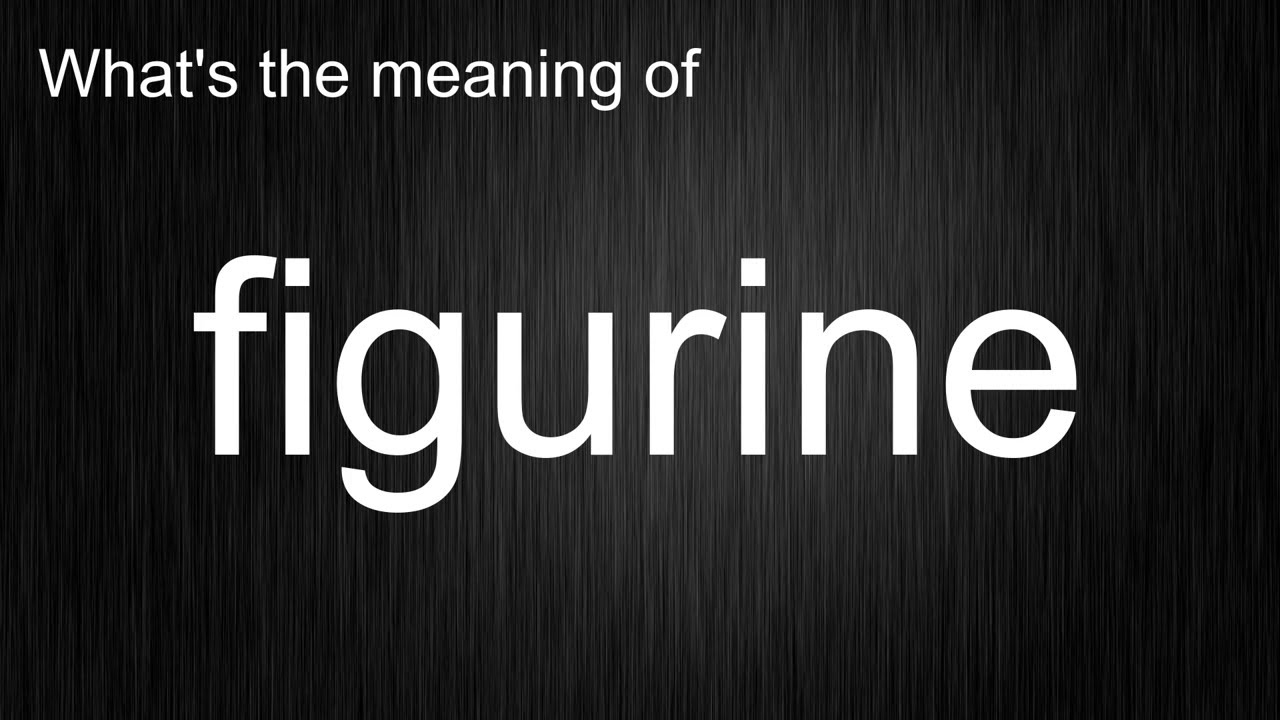 What's the meaning of "figurine", How to pronounce figurine? YouTube