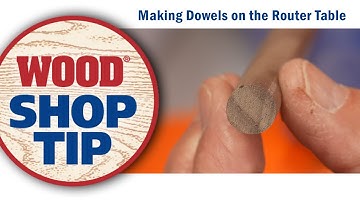 Making Dowels on the Router Table - WOOD magazine