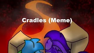 (Animation Meme) Cradles [OCs]