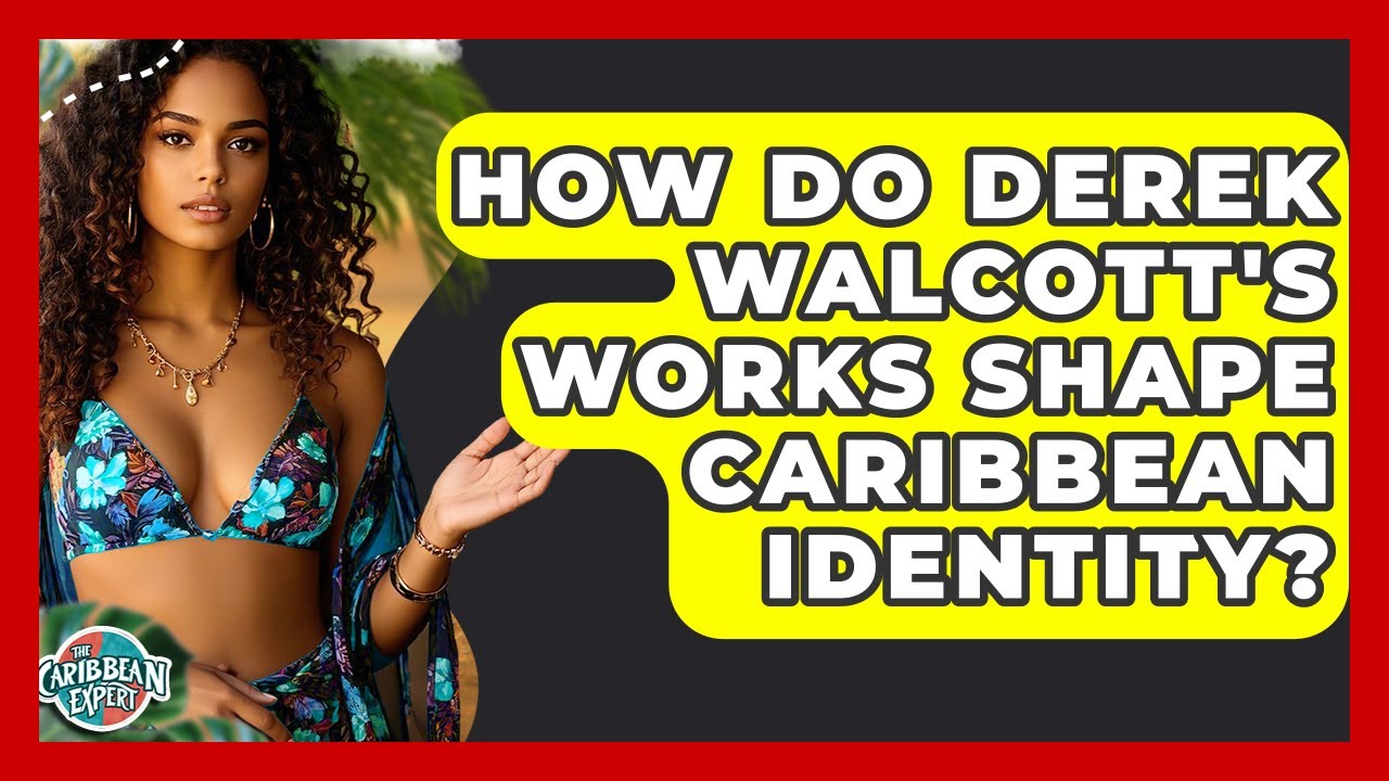 How Do Derek Walcott's Works Shape Caribbean Identity? - The Caribbean Expert
