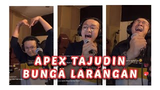 BUNGA LARANGAN cover by APEX TAJUDIN #BungaLarangan