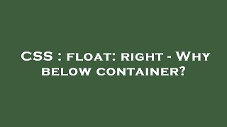 CSS : float: right - Why below container