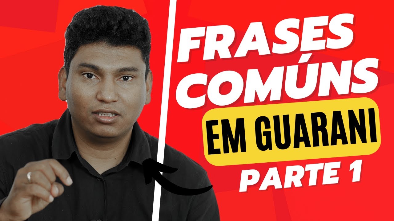 Frases comuns em Guarani ( PARTE 1)