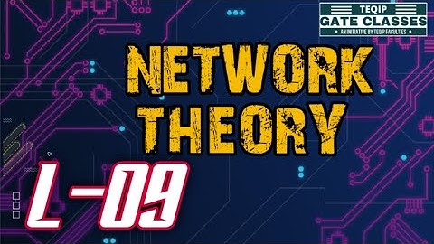 Lec-09 | EE/ECE | Network Theory by Mayank Sir-Millman