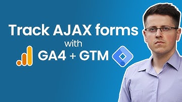 Track AJAX forms with Google Tag Manager and Google Analytics 4