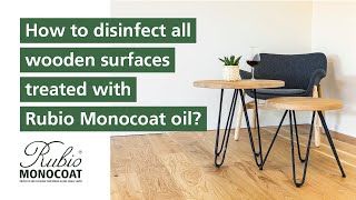 How to disinfect all wooden surfaces treated with rubio monocoat oil?