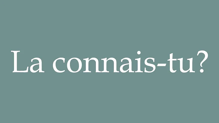 How to Pronounce ''La connais-tu'' (Do you know her?) Correctly in French