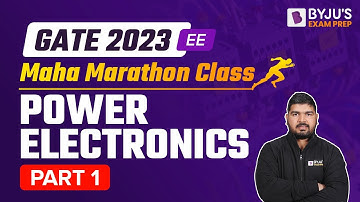 GATE EEE Marathon 2023 | Power Electronics Marathon Class |Part-1| BYJU