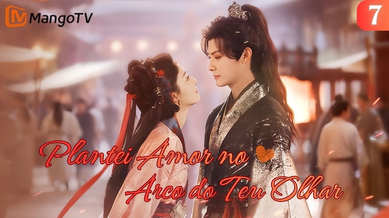 [PT SUB] Plantei Amor no Arco do Teu Olhar | EP07 Completo | MangoTV Portugues