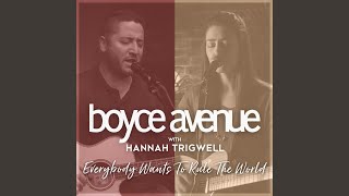 Miniatura de vídeo de "Boyce Avenue & Hannah Trigwell - Everybody Wants to Rule the World"