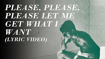 The Smiths - Please, Please, Please Let Me Get What I Want (Official Lyric Video)