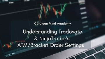 Understanding Tradovate & Ninjatrader ATM/Bracket Order Settings