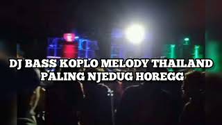 DJ BASS KOPLO MELODY THAILAND PALING NJEDUG HOREGG || BY Qipli BDL