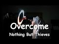 Nothing but thieves  overcome lyrics 