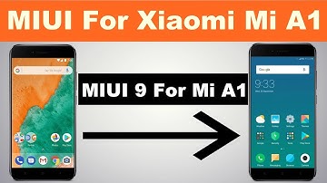 MIUI 9 For Xiaomi Mi A1 || Device How To Install MIUI 8.1 In Mi A1