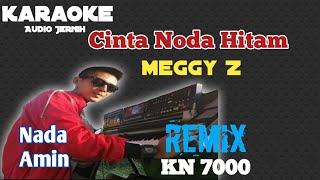 Cinta Noda Hitam Meggy Z Karaoke Remix KN 7000 ||Nada Amin #cintahitam #megyz #cintanodahitam