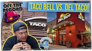 Off The Record: Which is Better: Taco Bell or Del Taco? (ft. Tim DeLaGhetto)