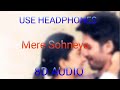 Mere Sohneya (🎧8D AUDIO🎧) - Kabir Singh | Shahid K, Kiara A, Sandeep V | Sachet - Parampara Mp3 Song