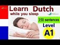 Learn Dutch While Sleeping | Learn ALL Basic Phrases level A1