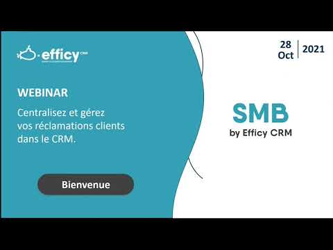 Webinar Efficy CRM SMB   Centralisez et gérez vos réclamations clients