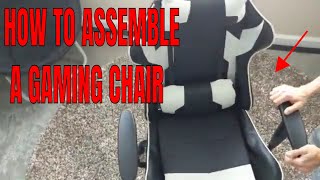 HOW TO ASSEMBLE A GAMING CHAIR