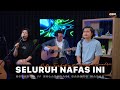 SELURUH NAFAS INI - LAST CHILD FT. GISELLE | ANGGA CANDRA FEAT DELLA FIRDATIA