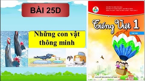 Tiếng việt lớp 1 - BÀI 25D - Những con vật thông minh