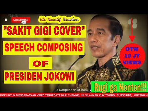 SAKIT GIGI COVER PRESIDEN JOKOWI SPEECH COMPOSING REACTION | VIRALKAN OTW 10 JT VIEWS