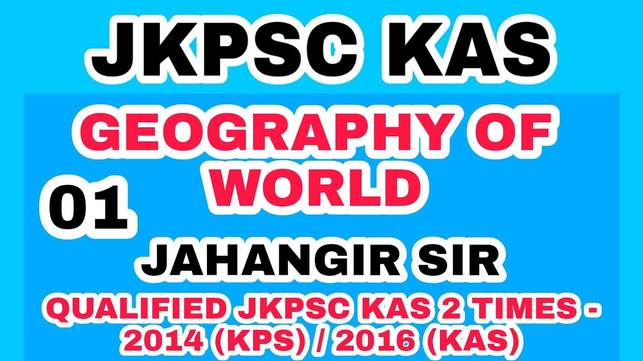 JKPSC KAS - WORLD GEOGRAPHY (01) by JAHANGIR SIR